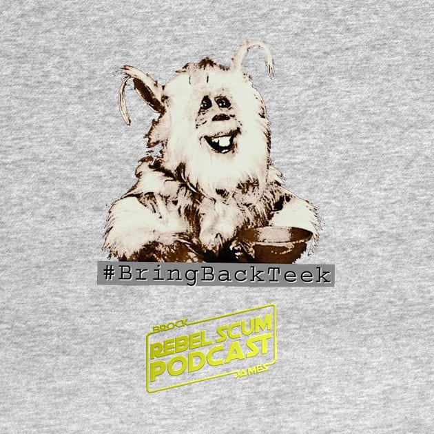 #BringBackTeek by Rebel Scum Podcast